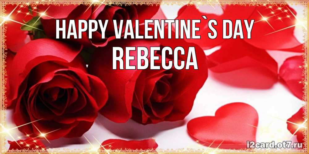 Greetings card с именем, Rebecca Happy Valentine`s Day открытки на день всех влюбленных скачать бесплатно Greetings with text for free download 